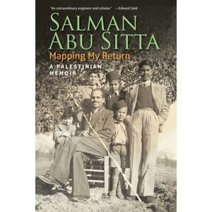 The American University in Cairo Press Mapping My Return : A Palestinian Memoir The American University in Cairo Press Mapping My Return : A Palestinian Memoir