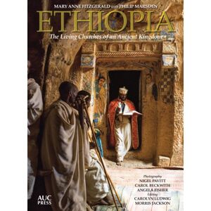 The American University in Cairo Press Ethiopia : The Living Churches Of An Ancient Kingdom The American University in Cairo Press Ethiopia : The Living Churches Of An Ancient Kingdom