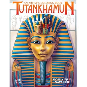 The American University in Cairo Press Tutankhamun : An Artist'S Coloring Book The American University in Cairo Press Tutankhamun : An Artist'S Coloring Book