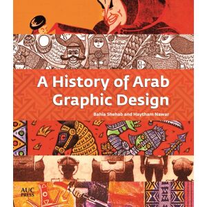 The American University in Cairo Press A History Of Arab Graphic Design The American University in Cairo Press A History Of Arab Graphic Design