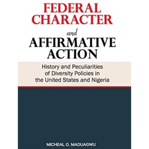 Safari Books Ltd Federal Character And Affirmative Action : History And Peculiarities Of Diversity Policies In The United States And Nigeria Safari Books Ltd Federal Character And Affirmative Action : History And Peculiarities Of Diversity Policies In The United States And Nigeria