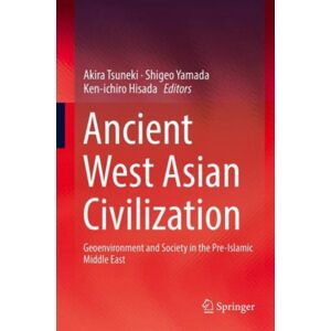 Springer Verlag, Singapore Ancient West Asian Civilization : Geoenvironment And Society In The Pre-Islamic Middle East Springer Verlag, Singapore Ancient West Asian Civilization : Geoenvironment And Society In The Pre-Islamic Middle East