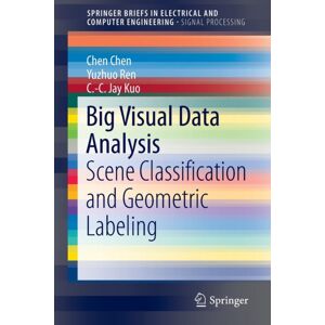 Springer Verlag, Singapore Big Visual Data Analysis : Scene Classification And Geometric Labeling Springer Verlag, Singapore Big Visual Data Analysis : Scene Classification And Geometric Labeling