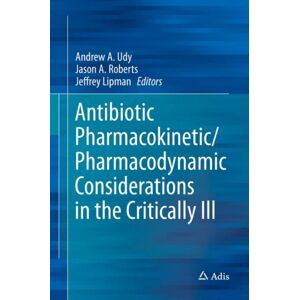 Springer Verlag, Singapore Antibiotic Pharmacokinetic/pharmacodynamic Considerations In The Critically Ill Springer Verlag, Singapore Antibiotic Pharmacokinetic/pharmacodynamic Considerations In The Critically Ill