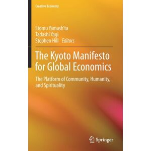Springer Verlag, Singapore The Kyoto Manifesto For Global Economics : The Platform Of Community, Humanity, And Spirituality Springer Verlag, Singapore The Kyoto Manifesto For Global Economics : The Platform Of Community, Humanity, And Spirituality
