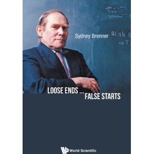World Scientific Publishing Co Pte Ltd Loose Ends...False Starts World Scientific Publishing Co Pte Ltd Loose Ends...False Starts