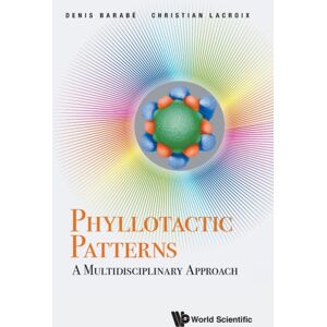 World Scientific Publishing Co Pte Ltd Phyllotactic Patterns: A Multidisciplinary Approach World Scientific Publishing Co Pte Ltd Phyllotactic Patterns: A Multidisciplinary Approach