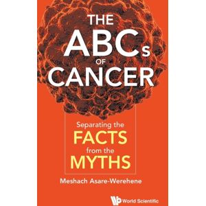 World Scientific Publishing Co Pte Ltd Abcs Of Cancer, The: Separating The Facts From The Myths World Scientific Publishing Co Pte Ltd Abcs Of Cancer, The: Separating The Facts From The Myths