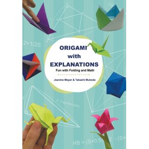 World Scientific Publishing Co Pte Ltd Origami With Explanations: Fun With Folding And Math World Scientific Publishing Co Pte Ltd Origami With Explanations: Fun With Folding And Math