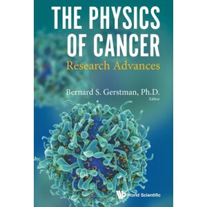World Scientific Publishing Co Pte Ltd Physics Of Cancer, The: Research Advances World Scientific Publishing Co Pte Ltd Physics Of Cancer, The: Research Advances