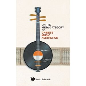 World Scientific Publishing Co Pte Ltd On The Meta-Category Of Chinese Music Aesthetics World Scientific Publishing Co Pte Ltd On The Meta-Category Of Chinese Music Aesthetics