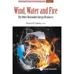 World Scientific Publishing Co Pte Ltd Wind, Water And Fire: The Other Renewable Energy Resources World Scientific Publishing Co Pte Ltd Wind, Water And Fire: The Other Renewable Energy Resources
