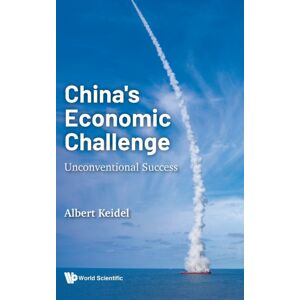 World Scientific Publishing Co Pte Ltd China'S Economic Challenge: Unconventional Success World Scientific Publishing Co Pte Ltd China'S Economic Challenge: Unconventional Success