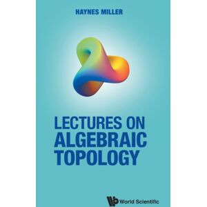 World Scientific Publishing Co Pte Ltd Lectures On Algebraic Topology World Scientific Publishing Co Pte Ltd Lectures On Algebraic Topology