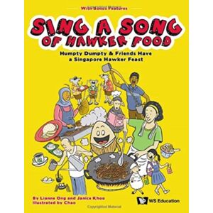 World Scientific Publishing Co Pte Ltd Sing A Song Of Hawker Food: Humpty Dumpty & Friends Have A Singapore Hawker Feast World Scientific Publishing Co Pte Ltd Sing A Song Of Hawker Food: Humpty Dumpty & Friends Have A Singapore Hawker Feast