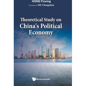World Scientific Publishing Co Pte Ltd Theoretical Study On China'S Political Economy World Scientific Publishing Co Pte Ltd Theoretical Study On China'S Political Economy