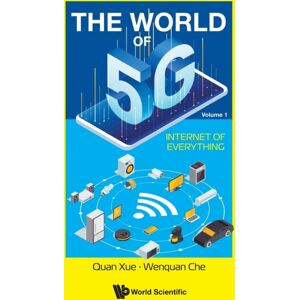 World Scientific Publishing Co Pte Ltd World Of 5g, The - Volume 1: Internet Of Everything World Scientific Publishing Co Pte Ltd World Of 5g, The - Volume 1: Internet Of Everything