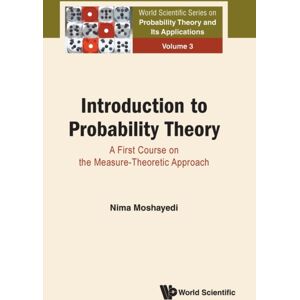 World Scientific Publishing Co Pte Ltd Introduction To Probability Theory: A First Course On The Measure-Theoretic Approach World Scientific Publishing Co Pte Ltd Introduction To Probability Theory: A First Course On The Measure-Theoretic Approach