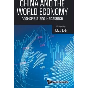 World Scientific Publishing Co Pte Ltd China And The World Economy: Anti-Crisis And Rebalance World Scientific Publishing Co Pte Ltd China And The World Economy: Anti-Crisis And Rebalance