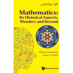 World Scientific Publishing Co Pte Ltd Mathematics: Its Historical Aspects, Wonders And Beyond World Scientific Publishing Co Pte Ltd Mathematics: Its Historical Aspects, Wonders And Beyond