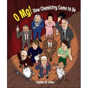 World Scientific Publishing Co Pte Ltd O Mg! How Chemistry Came To Be World Scientific Publishing Co Pte Ltd O Mg! How Chemistry Came To Be