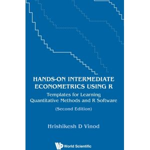 World Scientific Publishing Co Pte Ltd Hands-On Intermediate Econometrics Using R: Templates For Learning Quantitative Methods And R Software World Scientific Publishing Co Pte Ltd Hands-On Intermediate Econometrics Using R: Templates For Learning Quantitative Methods And R Software