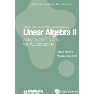 World Scientific Publishing Co Pte Ltd Linear Algebra Ii: Advanced Topics For Applications World Scientific Publishing Co Pte Ltd Linear Algebra Ii: Advanced Topics For Applications