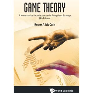 World Scientific Publishing Co Pte Ltd Game Theory: A Nontechnical Introduction To The Analysis Of Strategy (Fourth Edition) World Scientific Publishing Co Pte Ltd Game Theory: A Nontechnical Introduction To The Analysis Of Strategy (Fourth Edition)