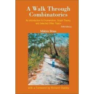 World Scientific Publishing Co Pte Ltd Walk Through Combinatorics, A: An Introduction To Enumeration, Graph Theory, And Selected Other Topics (Fifth Edition) World Scientific Publishing Co Pte Ltd Walk Through Combinatorics, A: An Introduction To Enumeration, Graph Theory, And Selected Other Topics (Fifth Edition)
