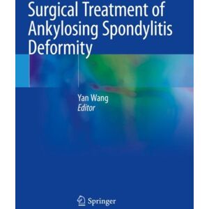 Springer Verlag, Singapore Surgical Treatment Of Ankylosing Spondylitis Deformity Springer Verlag, Singapore Surgical Treatment Of Ankylosing Spondylitis Deformity
