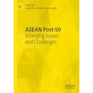 Springer Verlag, Singapore Asean Post-50 : Emerging Issues And Challenges Springer Verlag, Singapore Asean Post-50 : Emerging Issues And Challenges