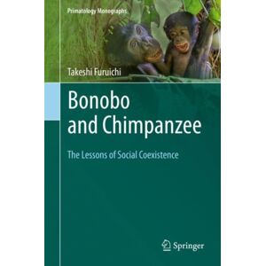 Springer Verlag, Singapore Bonobo And Chimpanzee : The Lessons Of Social Coexistence Springer Verlag, Singapore Bonobo And Chimpanzee : The Lessons Of Social Coexistence
