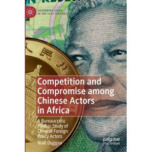 Springer Verlag, Singapore Competition And Compromise Among Chinese Actors In Africa : A Bureaucratic Politics Study Of Chinese Foreign Policy Actors Springer Verlag, Singapore Competition And Compromise Among Chinese Actors In Africa : A Bureaucratic Politics Study Of Chinese Foreign Policy Actors