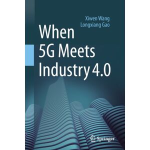 Springer Verlag, Singapore When 5g Meets Industry 4.0 Springer Verlag, Singapore When 5g Meets Industry 4.0