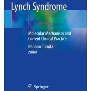 Springer Verlag, Singapore Lynch Syndrome : Molecular Mechanism And Current Clinical Practice Springer Verlag, Singapore Lynch Syndrome : Molecular Mechanism And Current Clinical Practice