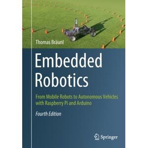 Springer Verlag, Singapore Embedded Robotics : From Mobile Robots To Autonomous Vehicles With Raspberry Pi And Arduino Springer Verlag, Singapore Embedded Robotics : From Mobile Robots To Autonomous Vehicles With Raspberry Pi And Arduino