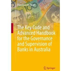 Springer Verlag, Singapore The Key Code And Advanced Handbook For The Governance And Supervision Of Banks In Australia Springer Verlag, Singapore The Key Code And Advanced Handbook For The Governance And Supervision Of Banks In Australia