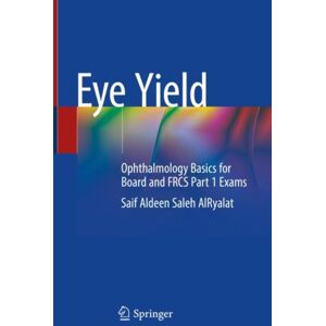 Springer Verlag, Singapore Eye Yield : Ophthalmology Basics For Board And Frcs Part 1 Exams Springer Verlag, Singapore Eye Yield : Ophthalmology Basics For Board And Frcs Part 1 Exams