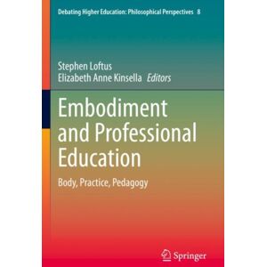 Springer Verlag, Singapore Embodiment And Professional Education : Body, Practice, Pedagogy Springer Verlag, Singapore Embodiment And Professional Education : Body, Practice, Pedagogy