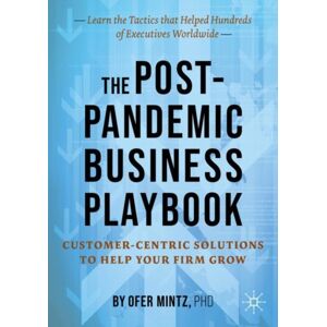 Springer Verlag, Singapore The Post-Pandemic Business Playbook : Customer-Centric Solutions To Help Your Firm Grow Springer Verlag, Singapore The Post-Pandemic Business Playbook : Customer-Centric Solutions To Help Your Firm Grow