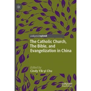 Springer Verlag, Singapore The Catholic Church, The Bible, And Evangelization In China Springer Verlag, Singapore The Catholic Church, The Bible, And Evangelization In China