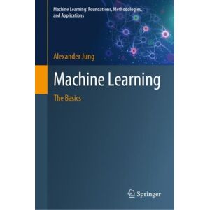 Springer Verlag, Singapore Machine Learning : The Basics Springer Verlag, Singapore Machine Learning : The Basics