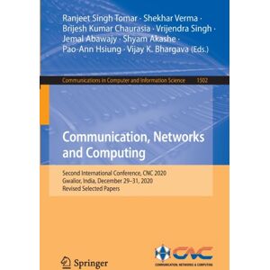Springer Verlag, Singapore Communication, Networks And Computing : Second International Conference, Cnc 2020, Gwalior, India, December 29–31, 2020, Revised Selected Papers Springer Verlag, Singapore Communication, Networks And Computing : Second International Conference, Cnc 2020, Gwalior, India, December 29–31, 2020, Revised Selected Papers