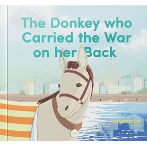 Cinnamon Art Publishing The Donkey Who Carried The War On Her Back Cinnamon Art Publishing The Donkey Who Carried The War On Her Back
