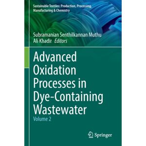 Springer Verlag, Singapore Advanced Oxidation Processes In Dye-Containing Wastewater : Volume 2 Springer Verlag, Singapore Advanced Oxidation Processes In Dye-Containing Wastewater : Volume 2
