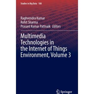 Springer Verlag, Singapore Multimedia Technologies In The Internet Of Things Environment, Volume 3 Springer Verlag, Singapore Multimedia Technologies In The Internet Of Things Environment, Volume 3