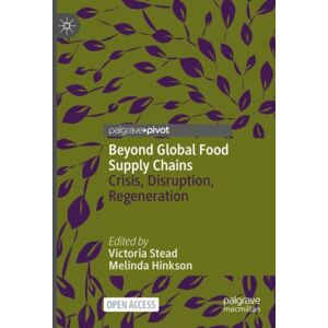Springer Verlag, Singapore Beyond Global Food Supply Chains : Crisis, Disruption, Regeneration Springer Verlag, Singapore Beyond Global Food Supply Chains : Crisis, Disruption, Regeneration