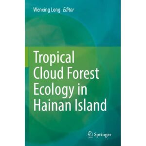 Springer Verlag, Singapore Tropical Cloud Forest Ecology In Hainan Island Springer Verlag, Singapore Tropical Cloud Forest Ecology In Hainan Island