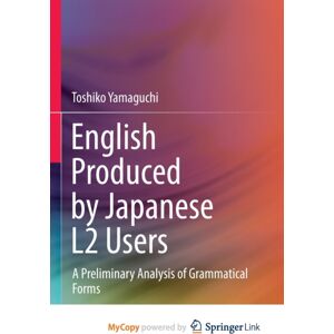 Springer Nature B.V. English Produced By Japanese L2 Users : A Preliminary Analysis Of Grammatical Forms Springer Nature B.V. English Produced By Japanese L2 Users : A Preliminary Analysis Of Grammatical Forms