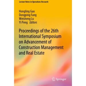 Springer Verlag, Singapore Proceedings Of The 26th International Symposium On Advancement Of Construction Management And Real Estate Springer Verlag, Singapore Proceedings Of The 26th International Symposium On Advancement Of Construction Management And Real Estate